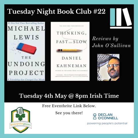 Tuesday Night Book Club #22 - Thinking Fast and Slow & The Undoing Project - Review by John O'Sullivan (EP206)