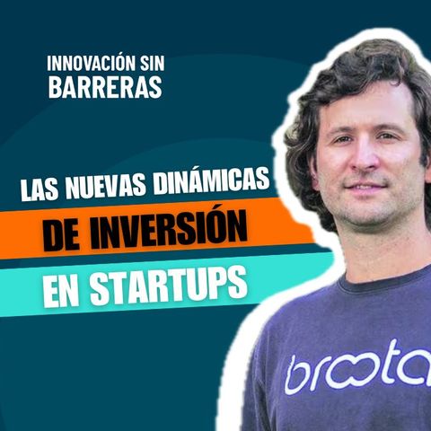 165. Las nuevas dinámicas de inversión en startups - Jose Antonio Berrios
