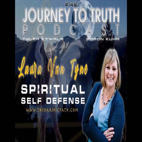 EP 148 - Laura Van Tyne - Spiritual Self Defense - Welcome To The Battlefield