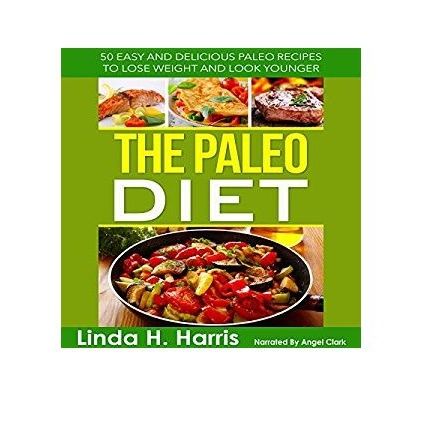 The Paleo Diet By Linda Harris Narrated By Angel Clark