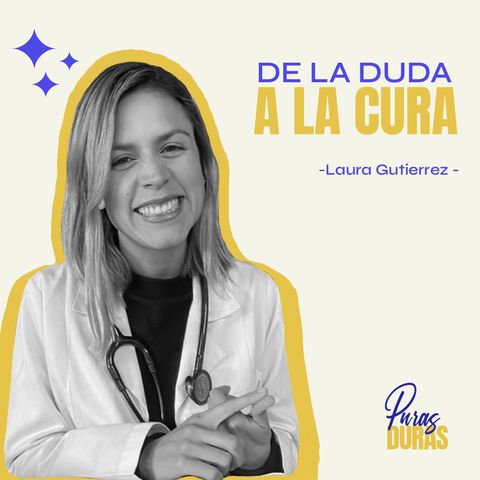 "De la duda a la cura" con Laura Gutierrez, Co-Founder y CMeO de Doc Doc