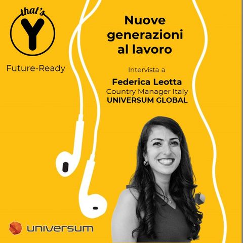 "Nuove Generazioni al lavoro" con Federica Leotta UNIVERSUM [Future Ready!]
