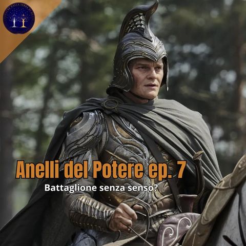 Anelli del Potere ep.7: battaglione senza senso? con RICCARDO RICOBELLO e GIORGIO TODESCO