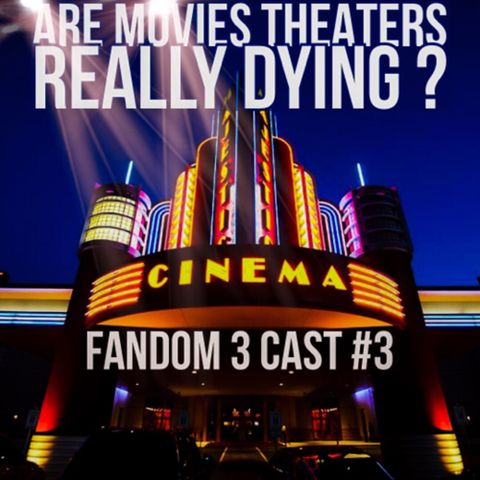ARE MOVIE THEATERS REALLY DYING ? (EPISODE 3)
