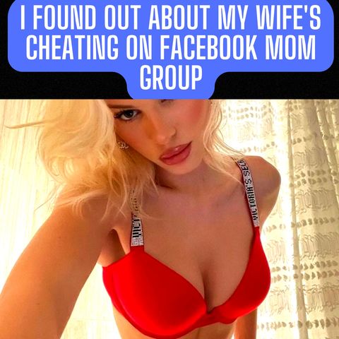 I Found Out About My Wife's Cheating On Facebook Mom Group... She Even Talked About Going Raw...