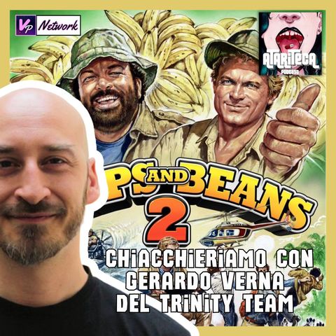 Ep.116 - SLAPS AND BEANS 2 - Quattro chiacchiere con GERARDO VERNA del Trinity Team