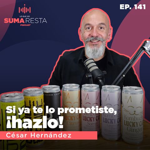 Ep 141. Si ya te lo prometiste, hazlo - César Hernández de Good Fucking Crafts
