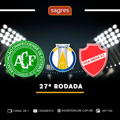 Brasileirão Série B - 27ª rodada - Chapecoense 1x0 Vila Nova, com Jaime Ramos