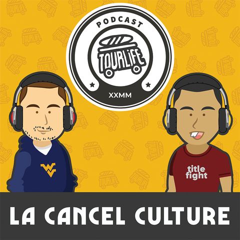 La Cancel Culture - Tourlife Podcast #11