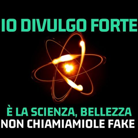 Io Divulgo forte - Stagione 5- Non chiamamole Fake News