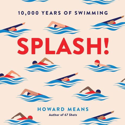 Sports of All Sorts: Author Howard Means discusses his new book Splash!: 10,000 of Swimming