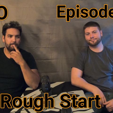 Episode 13 Rough start