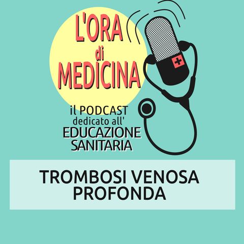 Ep. 96 | Trombosi venosa profonda