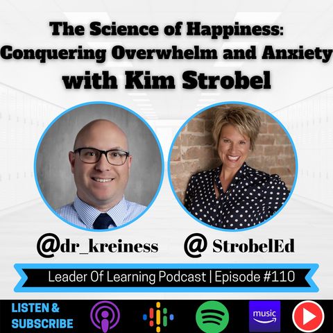 The Science of Happiness: Conquering Overwhelm and Anxiety with Kim Strobel