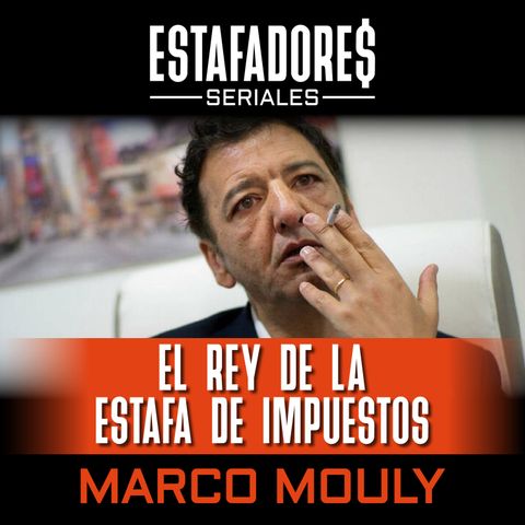 El rey de la estafa de impuestos, Marco Mouly