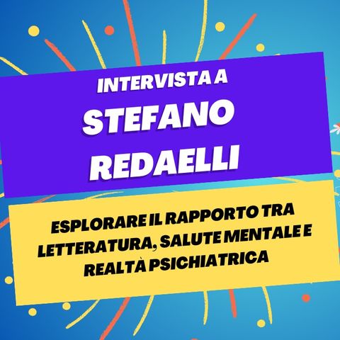 Il rapporto tra letteratura, salute mentale e realtà psichiatrica - Intervista a Stefano Redaelli