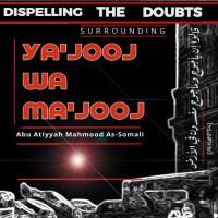 Dispelling the Doubts Surrounding Yajūj and Majūj | Abu 'Atiyah Mahmūd bin Muhammad
