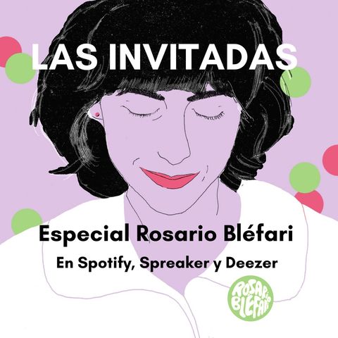 Las Invitadas #23 Especial Rosario Bléfari