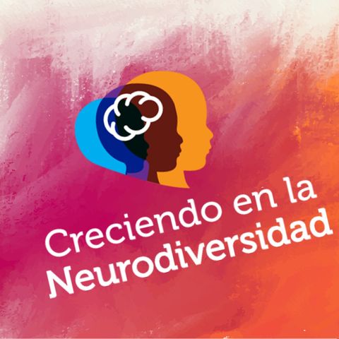 Creciendo en la Neurodiversidad— T1E18 : La Adolescencia en los Trastornos del Espectro Autista (TEA).