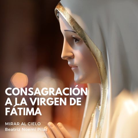 Consagración a la Virgen de Fátima