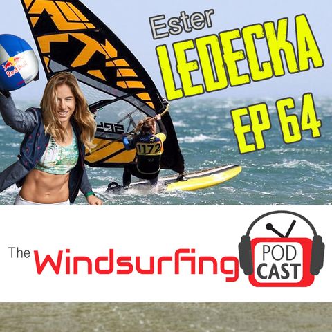 #64 -  Ester Ledecka is a Windsurfer!!!