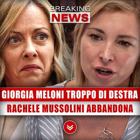 Giorgia Meloni Troppo Di Destra: Rachele Mussolini Abbandona!