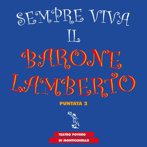 Puntata 02 - Sempre viva il Barone Lamberto - Teatro Povero di Monticchiello