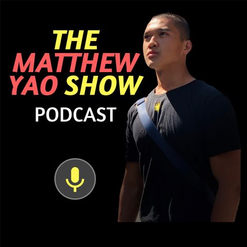 Episode 001: Introduction to The Matthew Yao Show Podcast