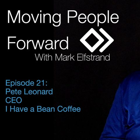 Moving People Forward S1 E21 Pete Leonard