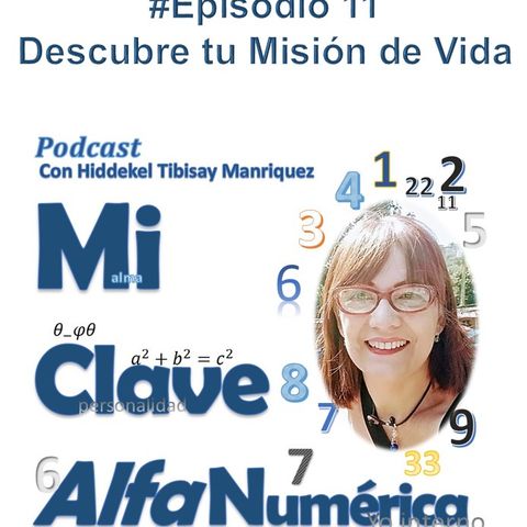 11 MiClaveAlfanumerica #Episodio 11. Misión de vida