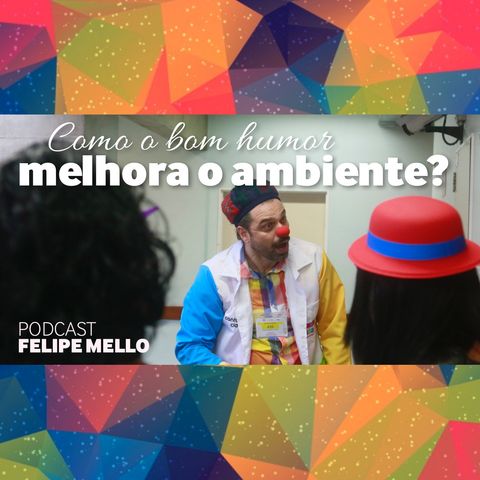[Podcast Felipe Mello] Bom humor no miúdo da vida