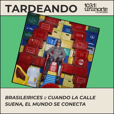 Brasileirices :: Cuando la calle suena, el mundo se conecta
