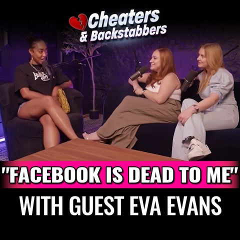 "Facebook is dead to me" with guest Eva Evans