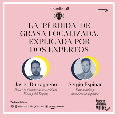 La ‘pérdida’ de grasa localizada, explicada por dos expertos, con Javier Butragueño y Sergio Espinar. Epi. 196