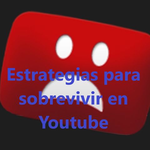 Estrategias para sobrevivir en YouTube