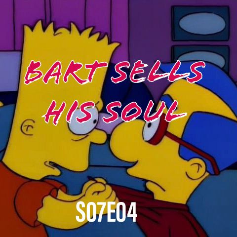 97) S07E04 (Bart Sells His Soul)