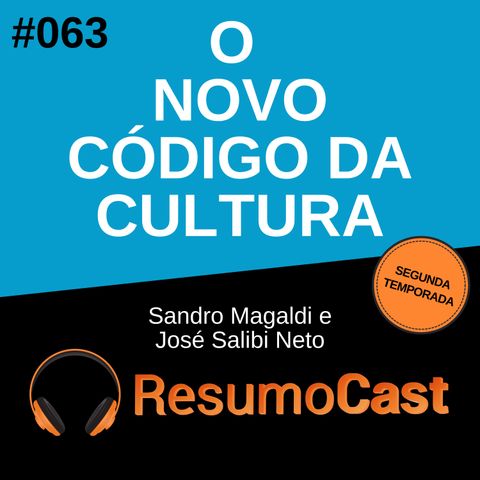 T2#063 O novo código da cultura | José Salibi Neto e Sandro Magaldi