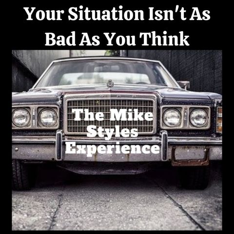 Your Situation Isn't As Bad As You Think