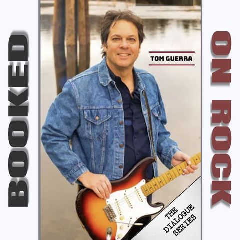 Good Times & Big Fun with Guitarist/Music Journalist Tom Guerra [Episode 246]