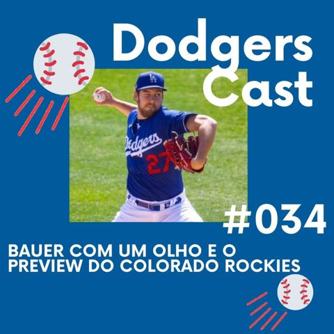 DODGERS CAST – EP 034 – BAUER COM UM OLHO E O PREVIEW DO COLORADO ROCKIES