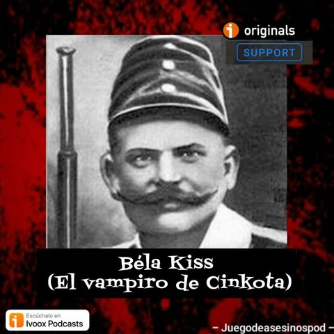 EXCLUSIVO: Bela Kiss (El vampiro de Cinkota) - Episodio exclusivo para mecenas