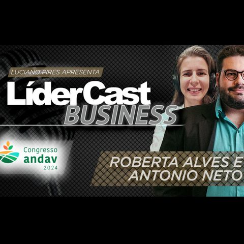 LÍderCast 347 - Roberta Alves e Antonio Neto