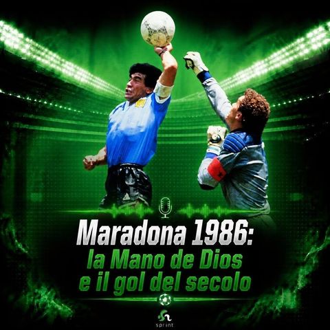 Maradona 1986: la Mano de Dios e il gol del secolo
