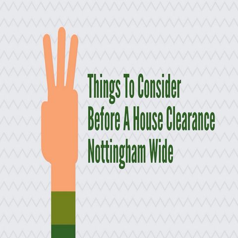 3 Things To Consider Before A House Clearance Nottingham Wide