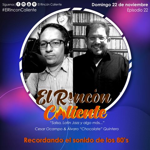 El Podcast De La Salsa. El Rincón Caliente, Con Álvaro Quintero Y César Ocampo Episodio 22