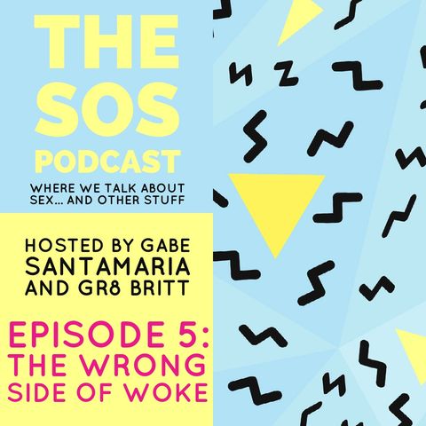 The SOS Podcast: Ep. 5 The Wrong Side of Woke