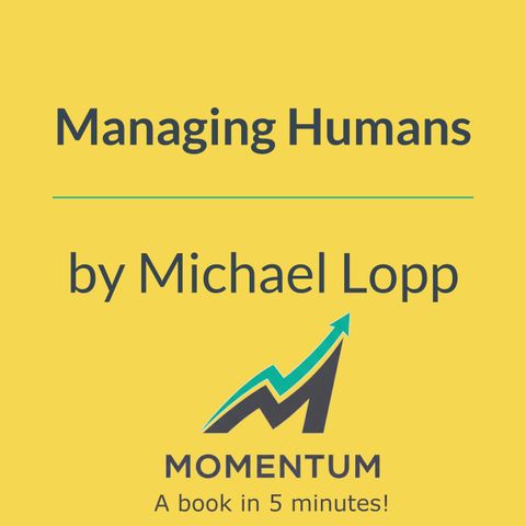 Managing humans: How to lead the brilliant and the difficult (Michael Lopp)