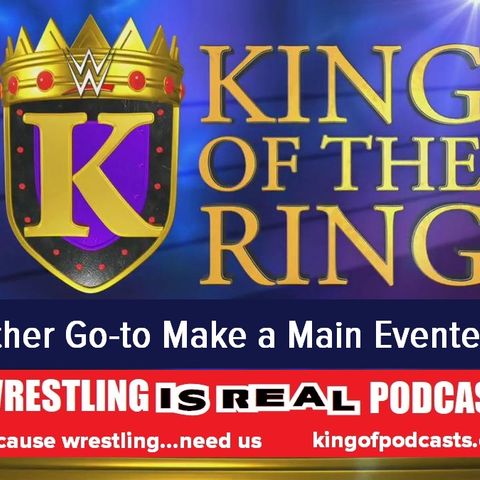 King of The Ring: The Other WWE Make-A-Main Eventer Option: KOP 08.15.19