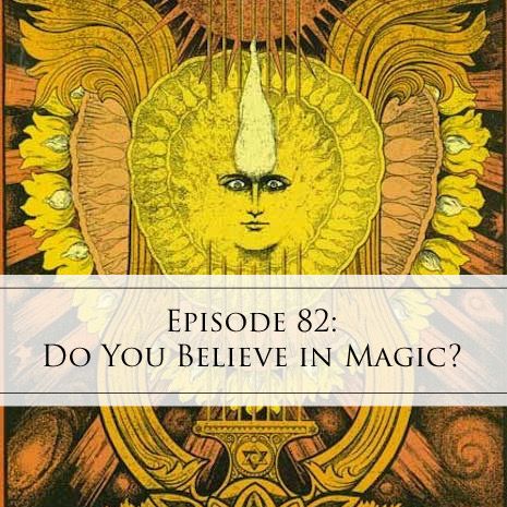 82: Do You Believe in Magic?
