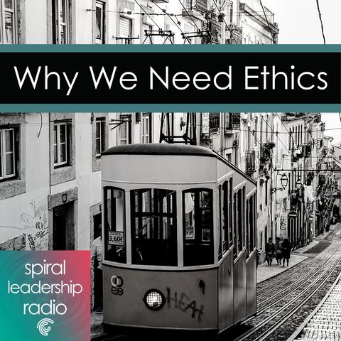 Episode 2, Why We Need Ethics